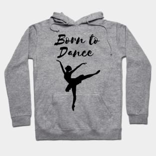 Born To Dance. Great Gift For A Dancer. Hoodie